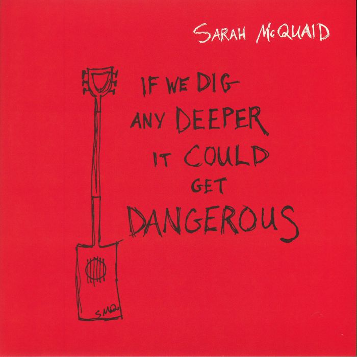 Sarah Mcquaid If We Dig Any Deeper It Could Get Dangerous
