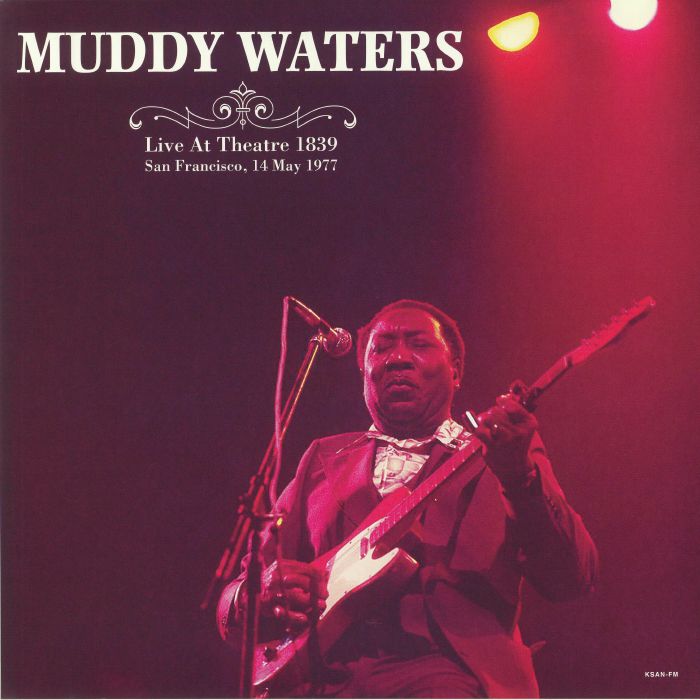 Muddy Waters Live At Theatre 1839 San Francisco 14 May 1977