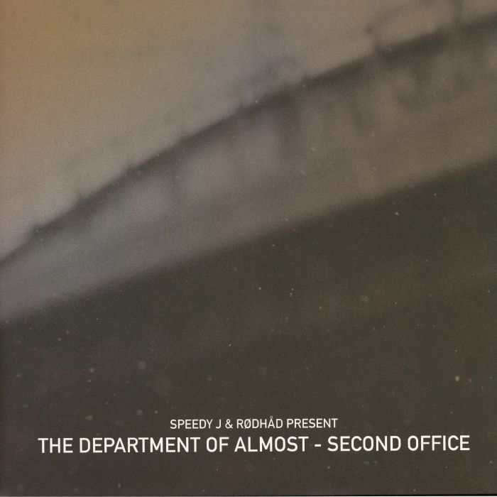Speedy J | Rodhad – Speedy J & Rodhad Present: The Department Of Almost Second Office vinyl cover