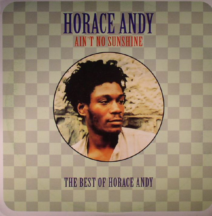 Horace Andy Aint No Sunshine: The Best Of Horace Andy