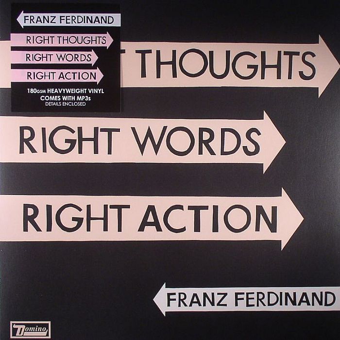 Franz Ferdinand Right Thoughts Right Words Right Action