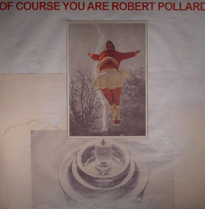 Robert Pollard Of Course You Are