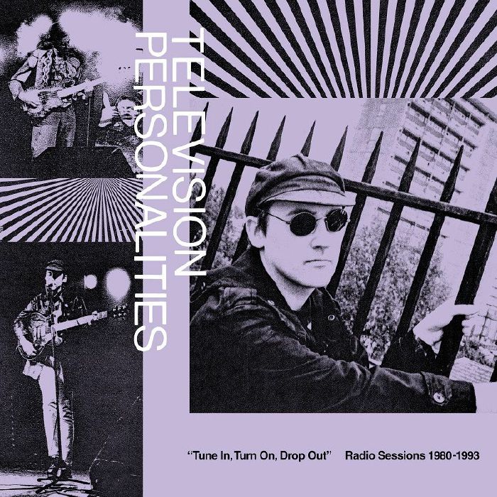 Television Personalities Tune In Turn On Drop Out: The Television Personalities Radio Sessions 1980 1992