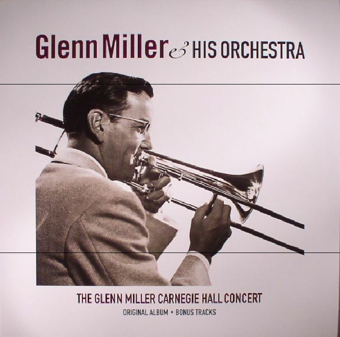 Glenn Miller and His Orchestra The Glenn Miller Carnegie Hall Concert