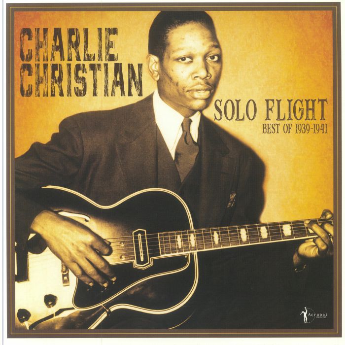 Charlie Christian Solo Flight: Best Of 1939 1941