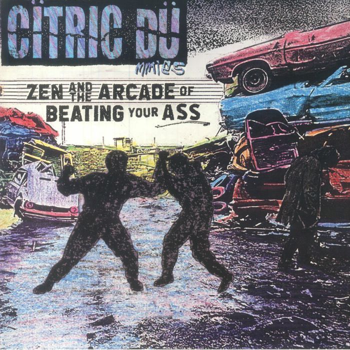 Citric Dummies Zen and The Arcade Of Beating Your Ass