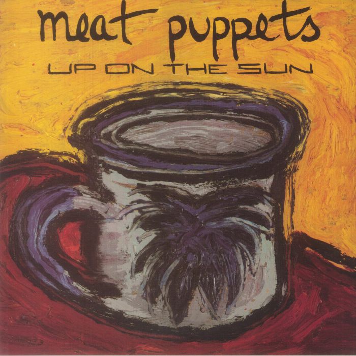 Meat Puppets Up On The Sun