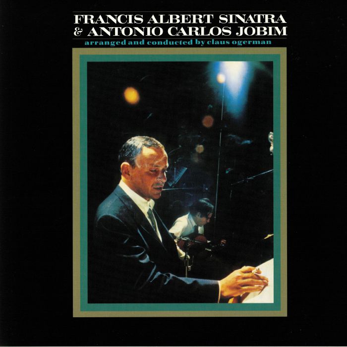 Frank Sinatra | Antonio Carlos Jobim Francis Albert Sinatra and Antonio Carlos Jobim