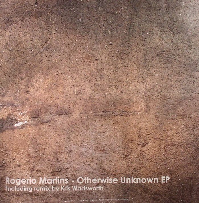Rogerio Martins Otherwise Unknown EP