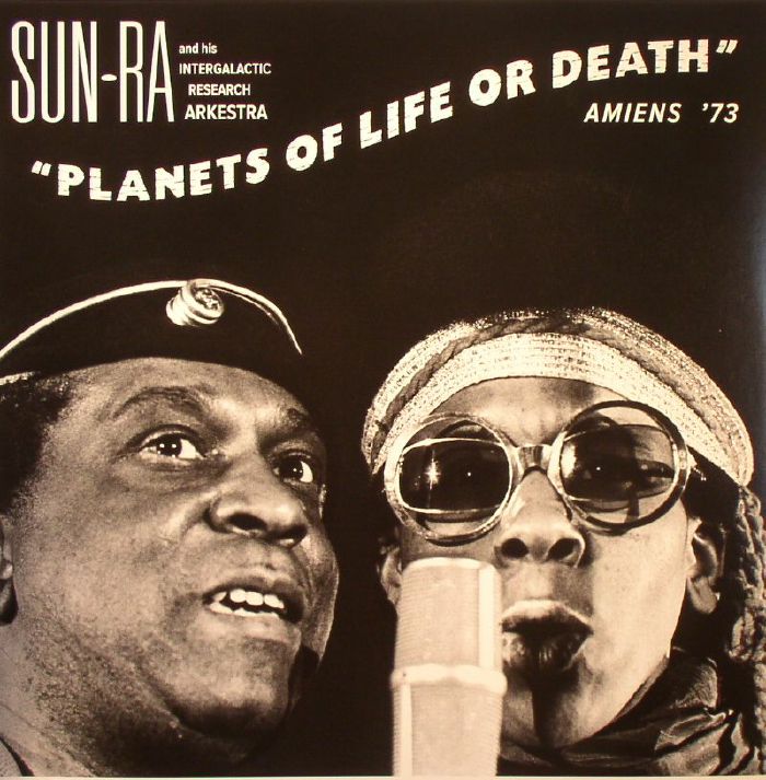 Sun Ra and His Intergalactic Research Arkestra Planets Of Life Or Death: Amiens 73 (Record Store Day 2015)