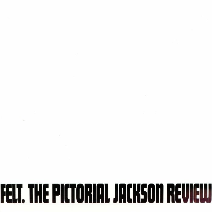 Felt The Pictorial Jackson Review (remastered)