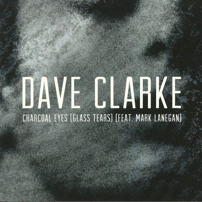Dave Clarke | Mark Lanegan Charcoal Eyes (Glass Tears)