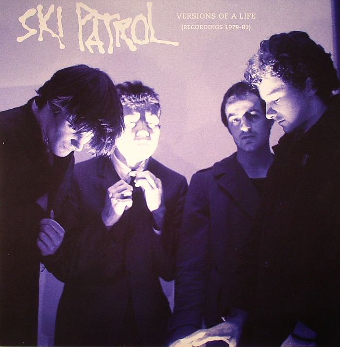 Ski Patrol Versions Of A Life (Recordings 1979 81)