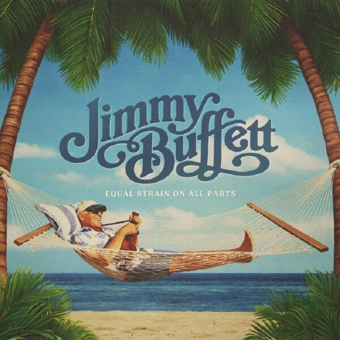 Jimmy Buffett Equal Strain On All Parts