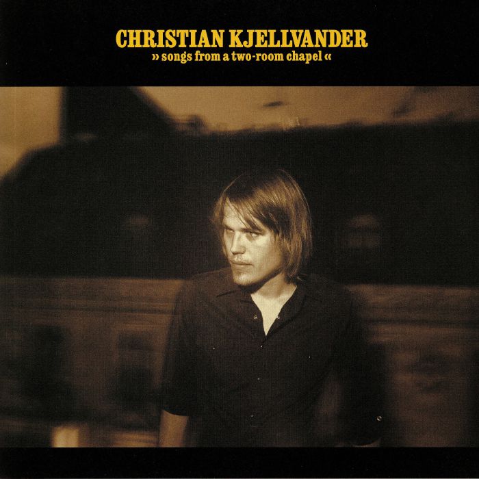Christian Kjellvander Songs From A Two Room Chapel