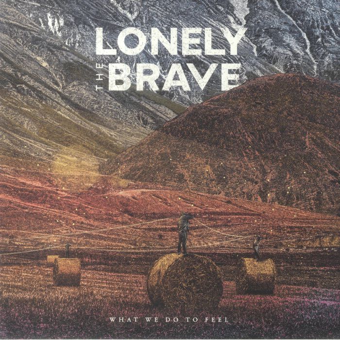 Lonely The Brave What We Do To Feel