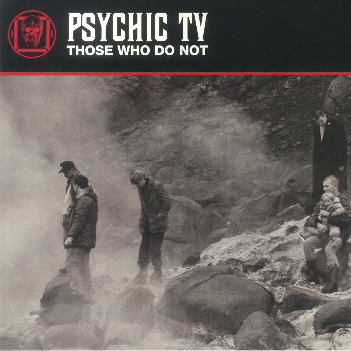 Psychic Tv Those Who Do Not