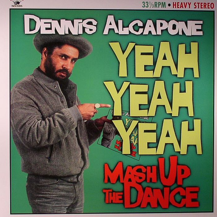 Dennis Alcapone Yeah Yeah Yeah: Mash Up The Dance