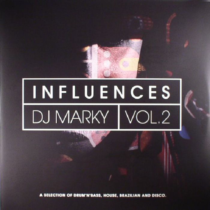 DJ Marky Influences Vol 2 : A Selection Of Drum N Bass House Brazilian and Disco