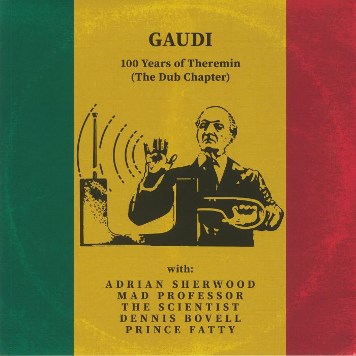 Gaudi 100 Years Of Theremin: The Dub Chapter