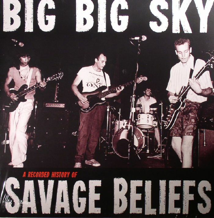 Savage Beliefs Big Big Sky: A Recorded History Of Savage Beliefs