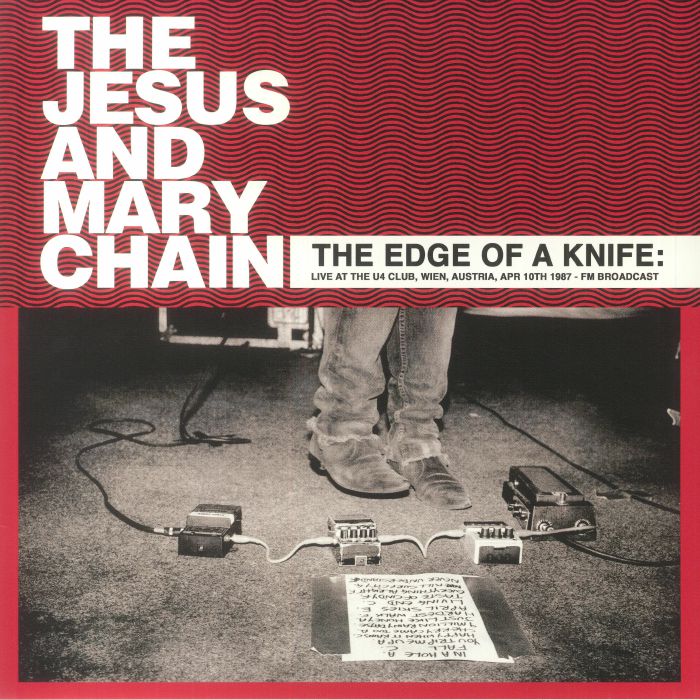 The Jesus  and Mary Chain The Edge Of A Knife: Live At The U4 Club Wien Austria April 10th 1987
