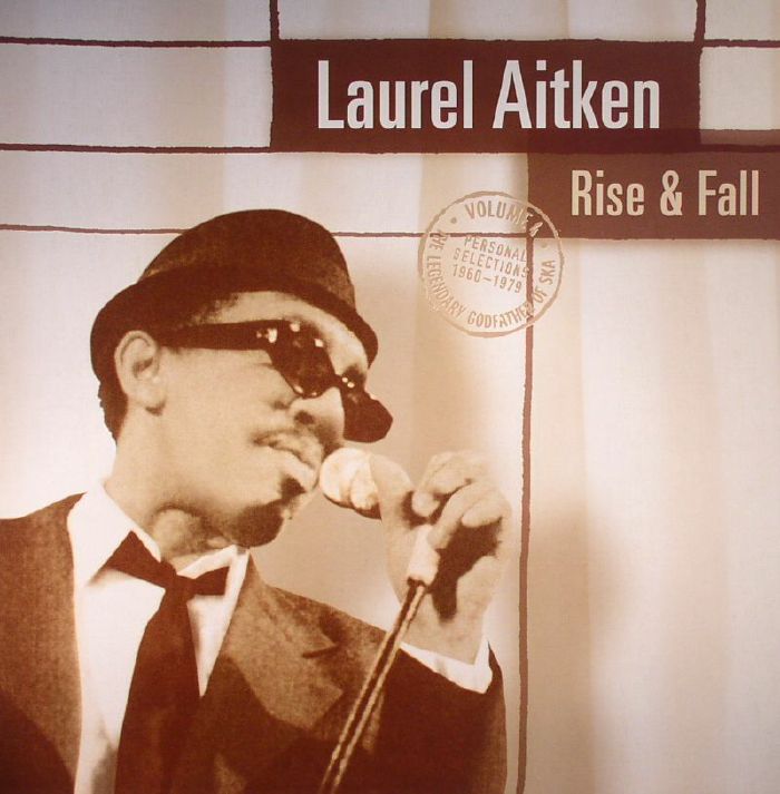 Laurel Aitken – Rise and Fall: The Legendary Godfather Of Ska Volume 4 Personal Selections 1960 1979 vinyl cover