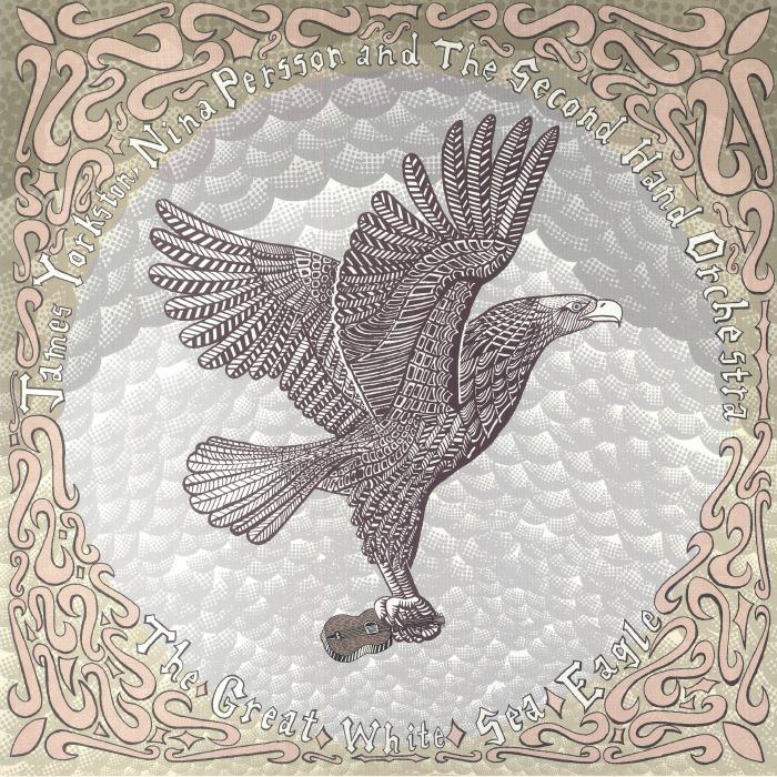James Yorkston | Nina Persson | The Second Hand Orchestra The Great White Sea Eagle