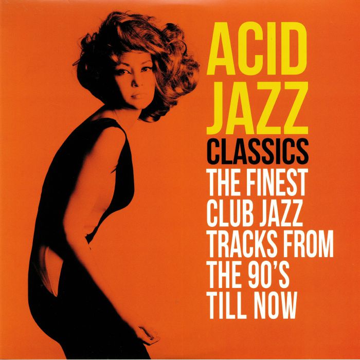 Various Artists Acid Jazz Classics: The Finest Club Jazz Tracks From The 90s Till Now
