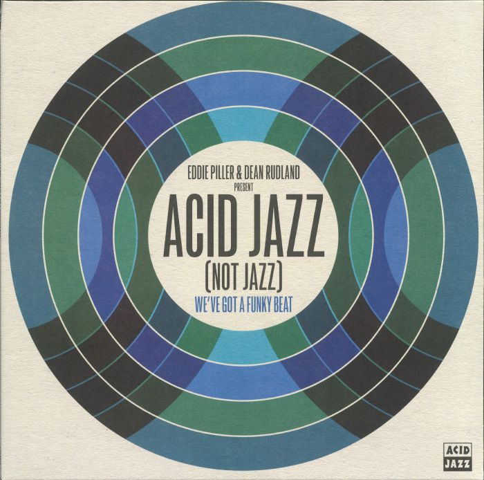 Eddie Piller | Dean Rudland Acid Jazz (Not Jazz): Weve Got A Funky Beat