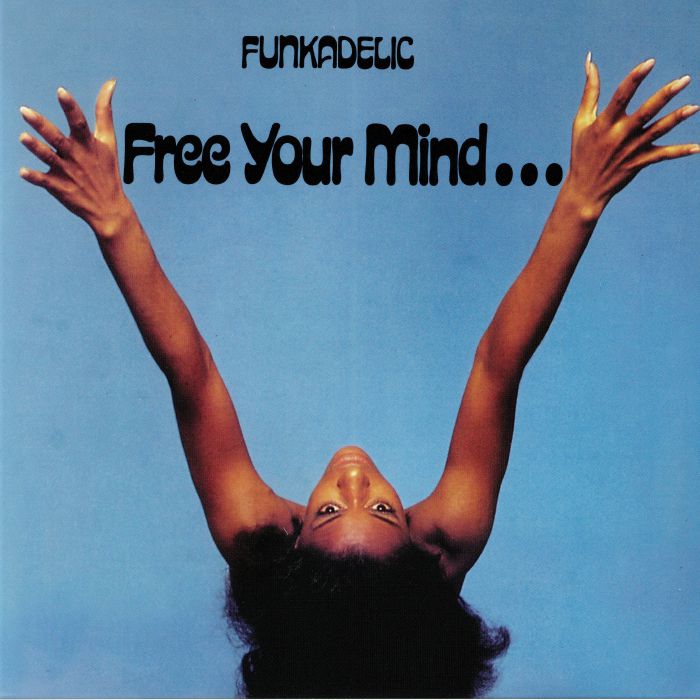 Funkadelic Free Your Mind and Your Ass Will Follow
