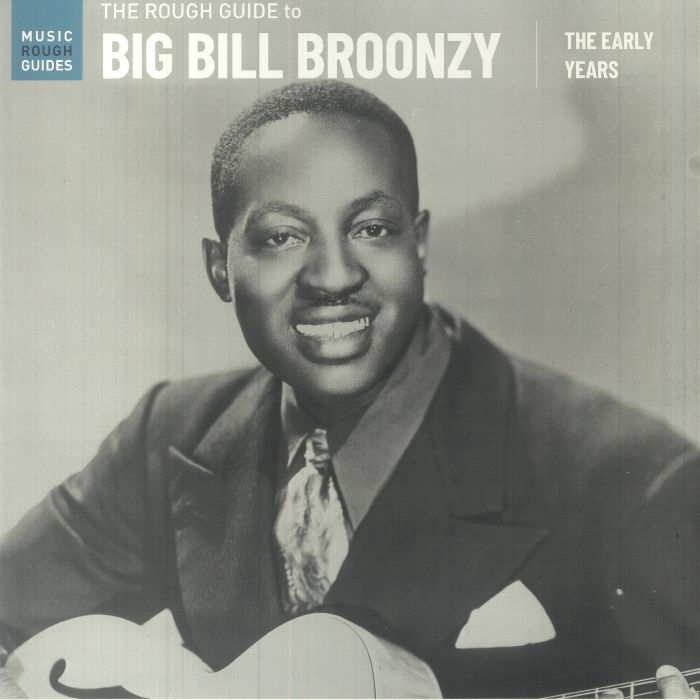 Big Bill Broonzy The Rough Guide To Big Bill Broonzy: The Early Years