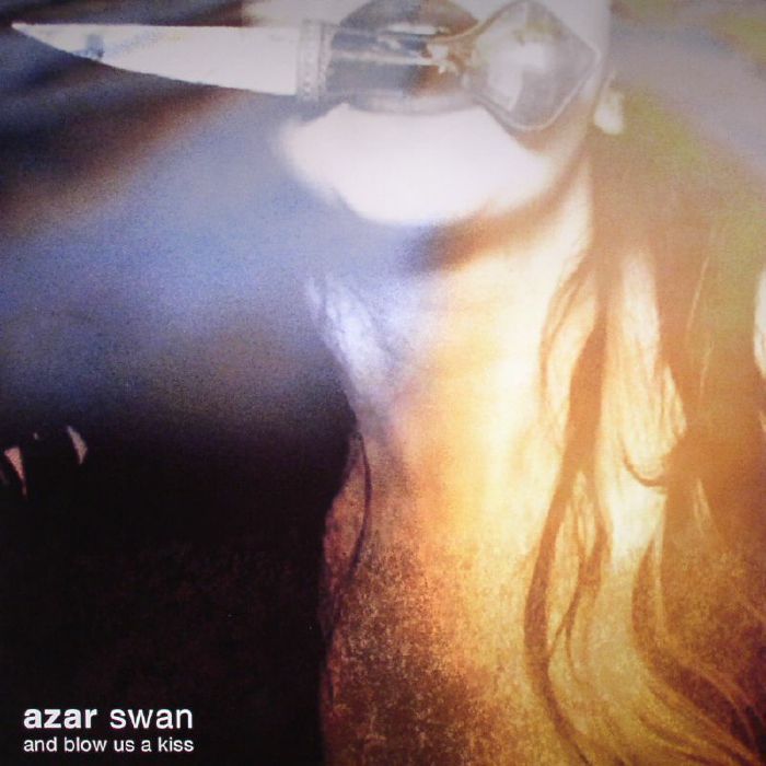 Azar Swan And Blow Us A Kiss