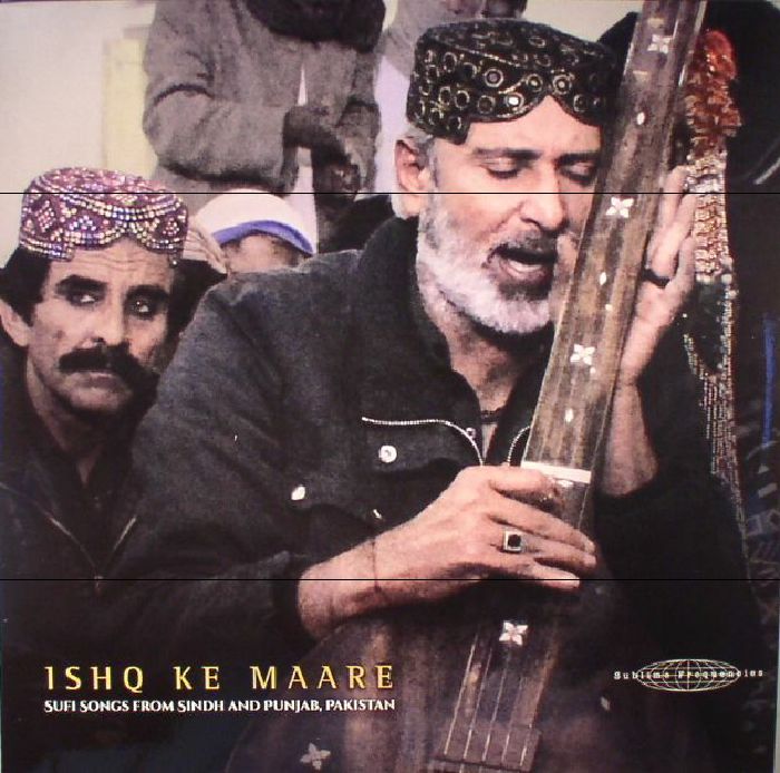 Various Artists Ishq Ke Maare: Sufi Songs From Sindh and Punjab Pakistan
