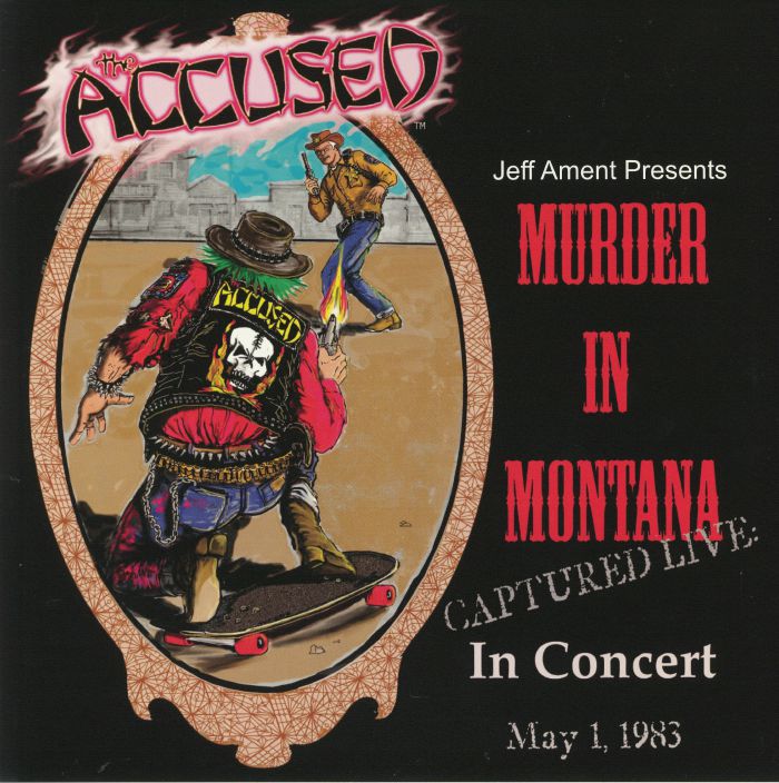 The Accused Murder In Montana Captured Live In Concert May 1 1983