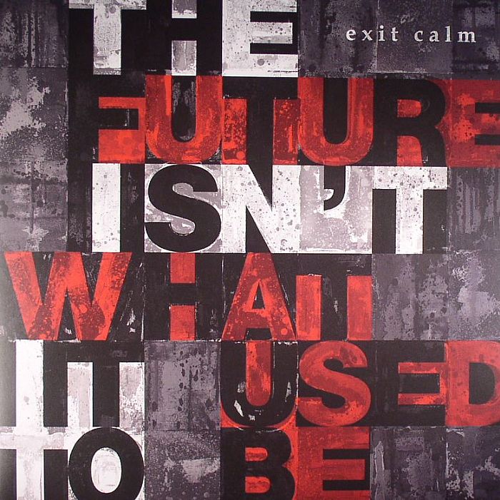 Exit Calm The Future Isnt What It Used To Be