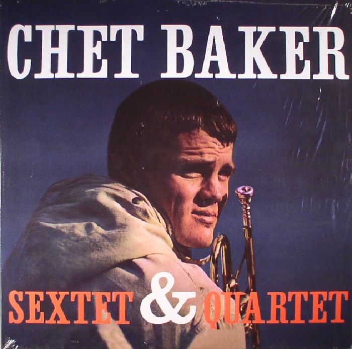 Chet Baker Sextet and Quartet (reissue)