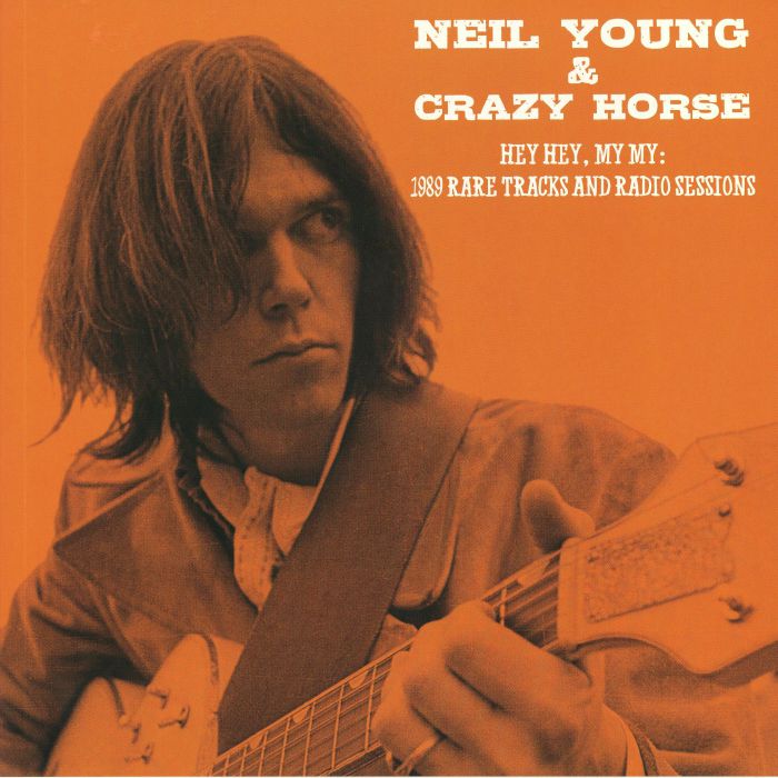Neil Young | Crazy Horse Hey Hey My My: 1989 Rare Tracks and Radio Sessions