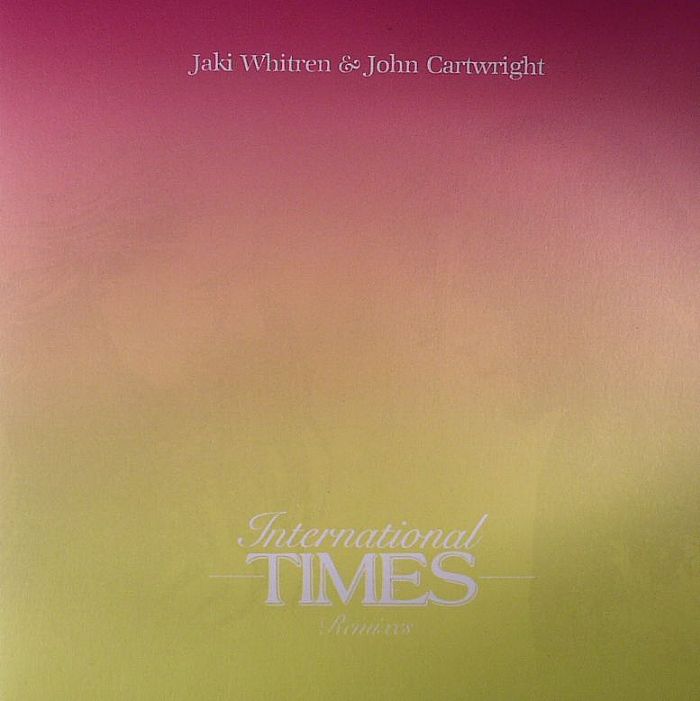 Jaki Whitren | John Cartwright International Times: Remixes EP