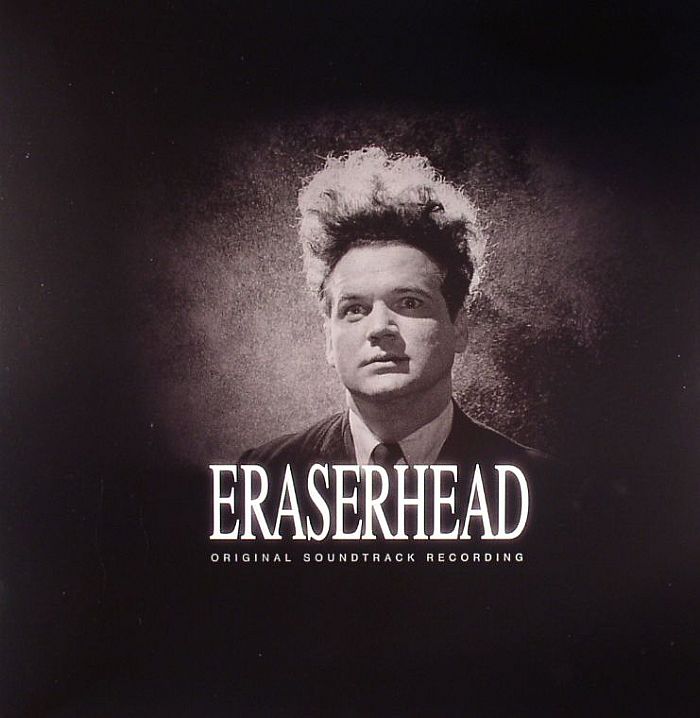 David Lynch | Alan R Splet Eraserhead: Original Soundtrack Recording