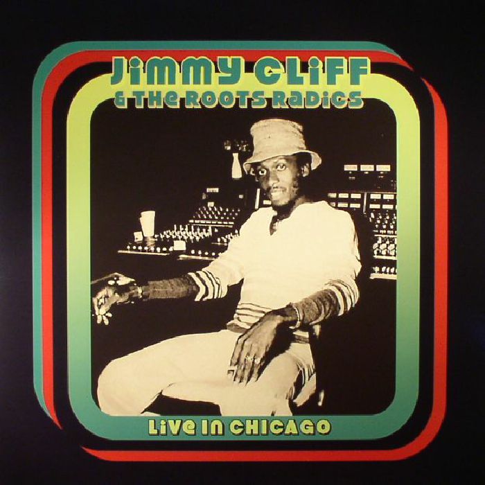 Jimmy Cliff | The Roots Radics Live In Chicago