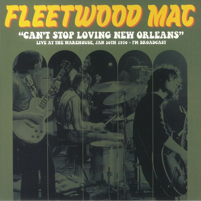 Fleetwood Mac Cant Stop Loving New Orleans: Live At The Warehouse Jan 30th 1970 FM Broadcast