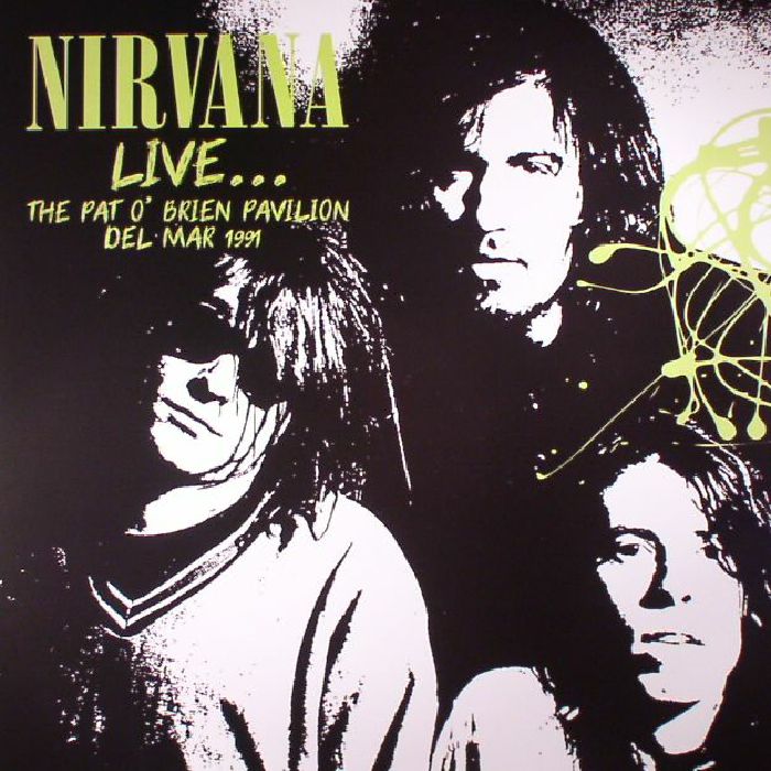 Nirvana Live: The Pat OBrien Pavilion Del Mar 1991