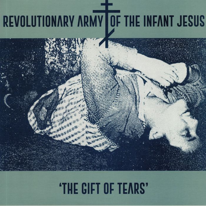 Revolutionary Army Of The Infant Jesus The Gift Of Tears
