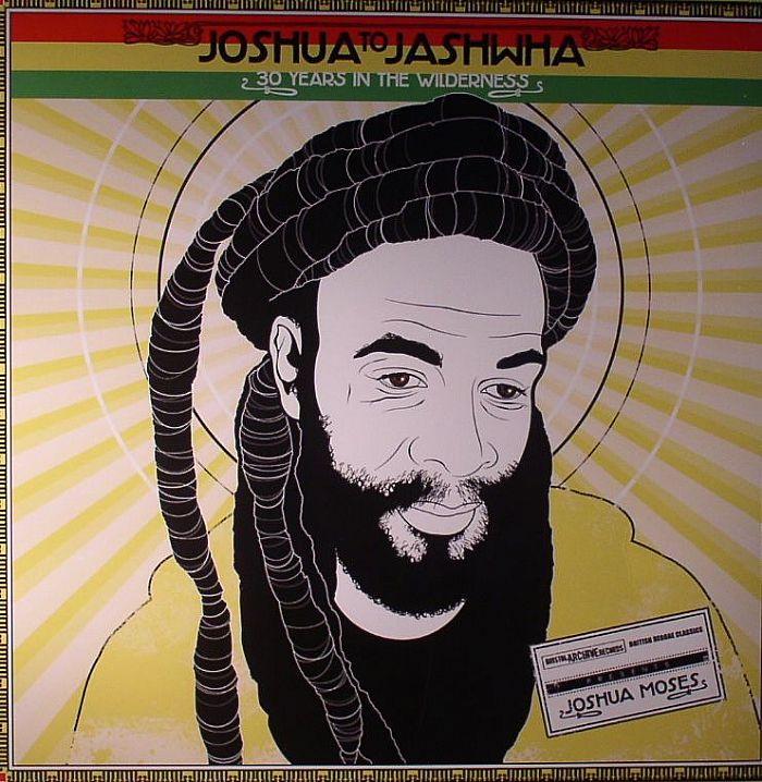 Joshua Moses Joshua To Jashwha: 30 Years In The Wilderness