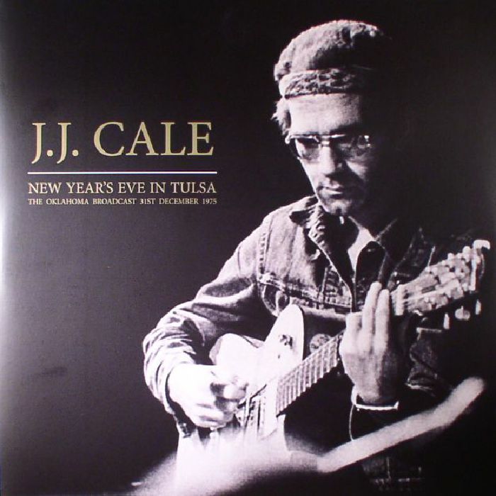 Jj Cale New Years Eve In Tulsa: The Oklahoma Broadcast 31st December 1975