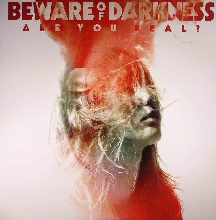 Beware Of Darkness Are You Real