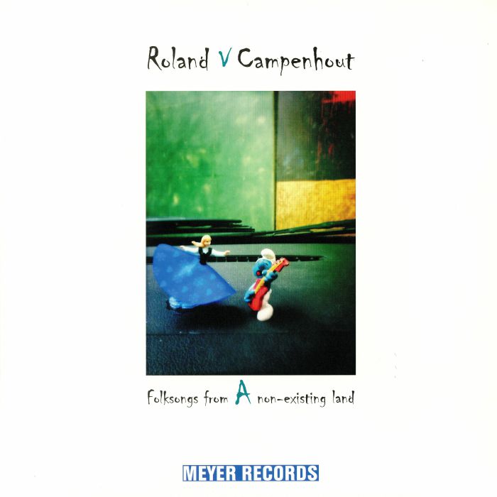 Roland Van Campenhout Folksongs From A Non Existing Land