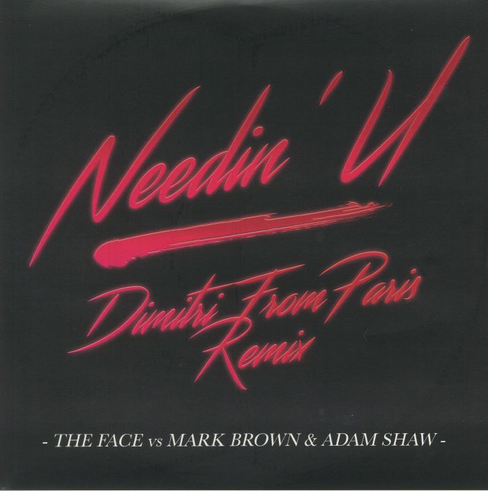The Face | Mark Brown | Adam Shaw Needin U: Dimitri From Paris Remix