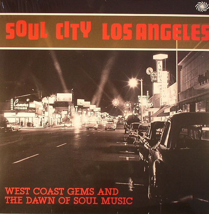 Various Artists Soul City Los Angeles: West Coast Gems and The Dawn Of Soul Music